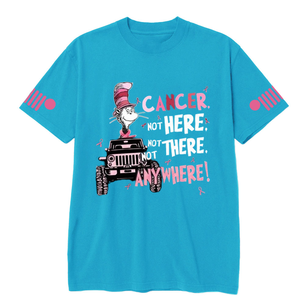 Cancer Not Here Not There Not Anywhere Jp T-shirt