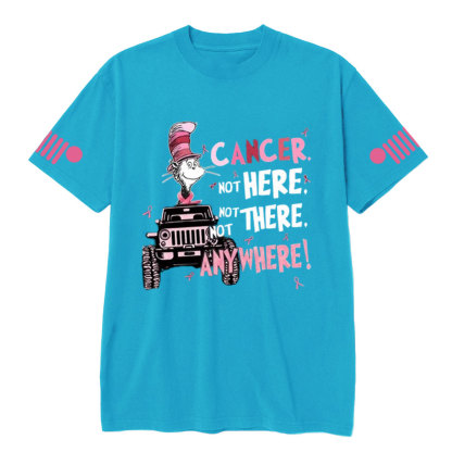 Cancer Not Here Not There Not Anywhere Jp T-shirt