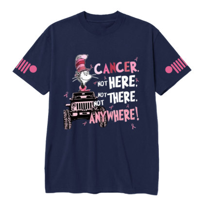 Cancer Not Here Not There Not Anywhere Jp T-shirt