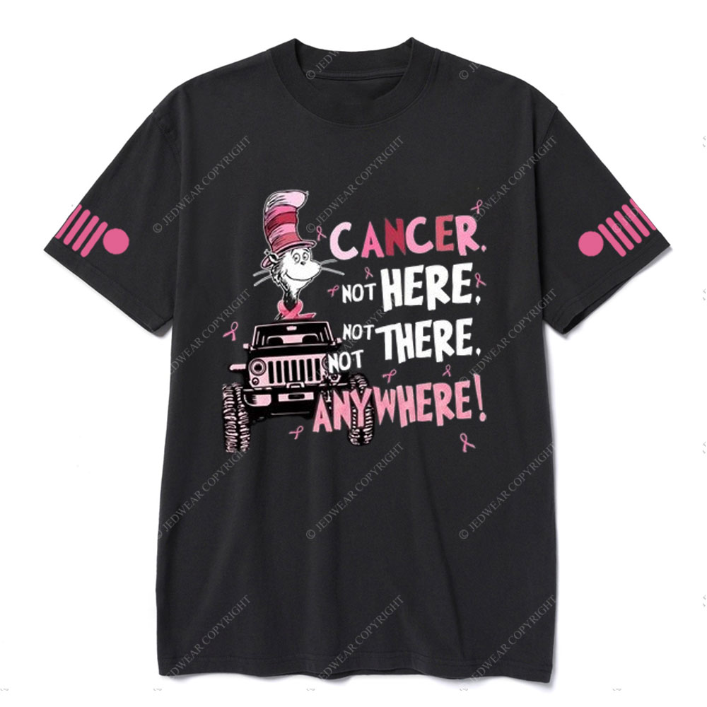 Cancer Not Here Not There Not Anywhere Jp T-shirt