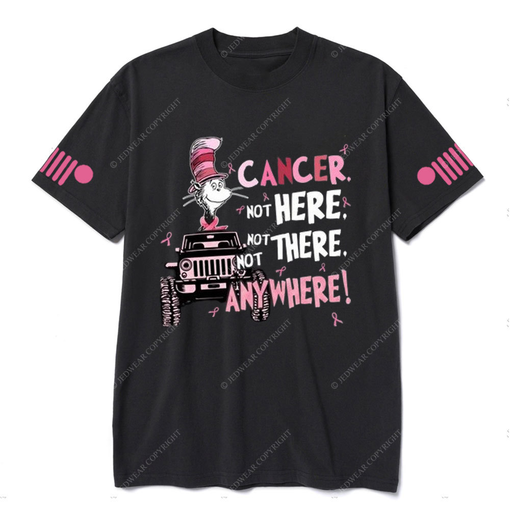 Cancer Not Here Not There Not Anywhere Jp T-shirt
