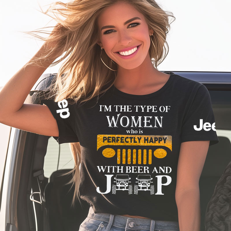 I’m The Type Of Women Who Is Perfectly Happy With Beer And Jp Tshirt