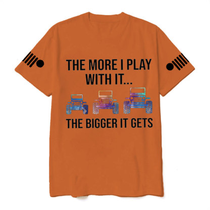 Jp The More I Play With It The Bigger It Gets Colorful Design T-Shirt
