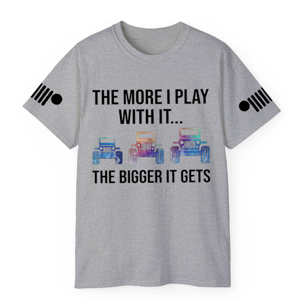 Jp The More I Play With It The Bigger It Gets Colorful Design T-Shirt