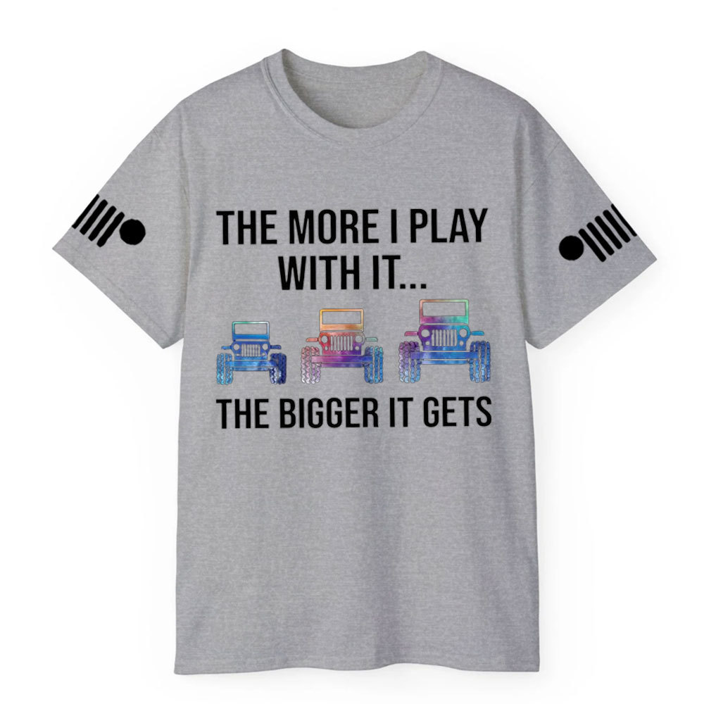 Jp The More I Play With It The Bigger It Gets Colorful Design T-Shirt