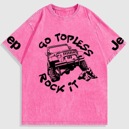 Go Topless, Rock it, Jp Washed T-Shirt