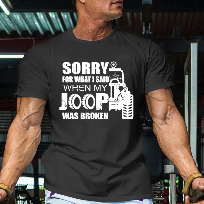Sorry For What I Said When My Jp Was Broken - Men T-shirt