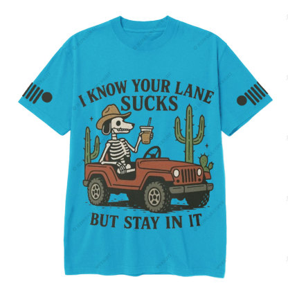I Know You Lane Sucks But Stay In It T-Shirt