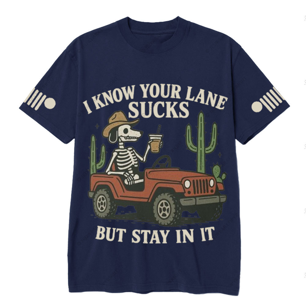 I Know You Lane Sucks But Stay In It T-Shirt
