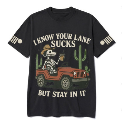 I Know You Lane Sucks But Stay In It T-Shirt