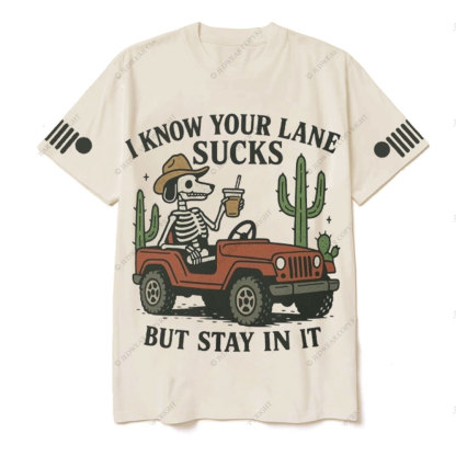 I Know You Lane Sucks But Stay In It T-Shirt