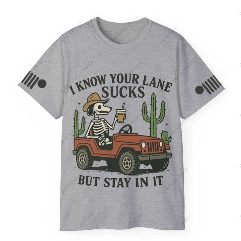 I Know You Lane Sucks But Stay In It T-Shirt