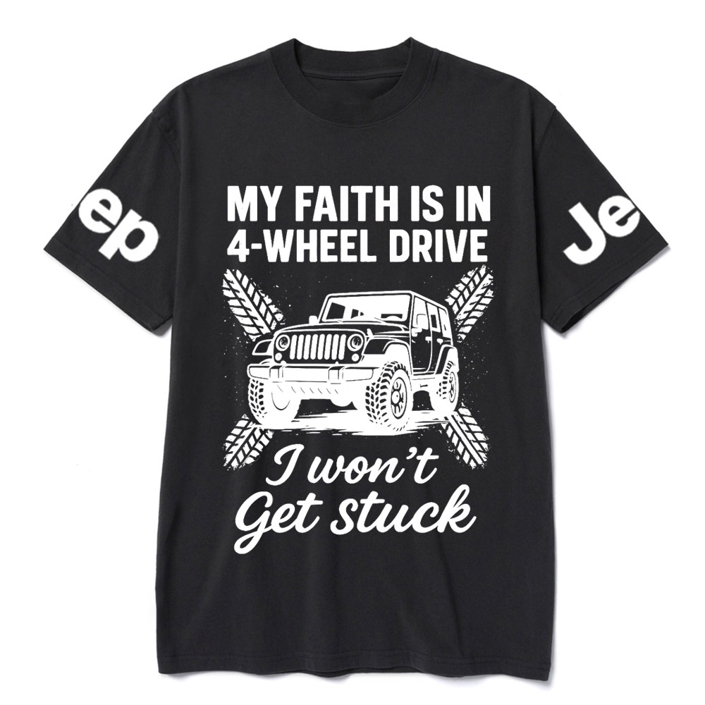 My Faith Is in 4-Wheel Drive Jp I Won’t Get Stuck Jp T-Shirt