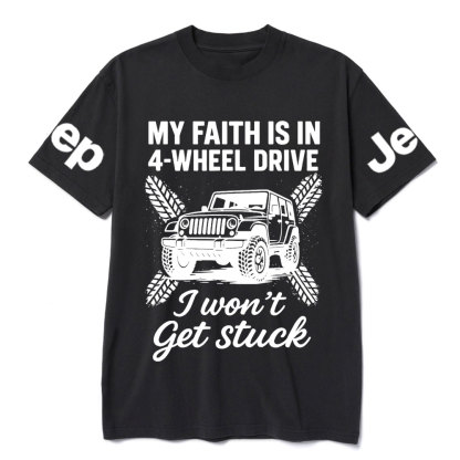 My Faith Is in 4-Wheel Drive Jp I Won’t Get Stuck Jp T-Shirt