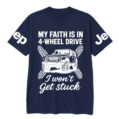 My Faith Is in 4-Wheel Drive Jp I Won’t Get Stuck Jp T-Shirt