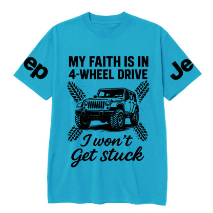 My Faith Is in 4-Wheel Drive Jp I Won’t Get Stuck Jp T-Shirt