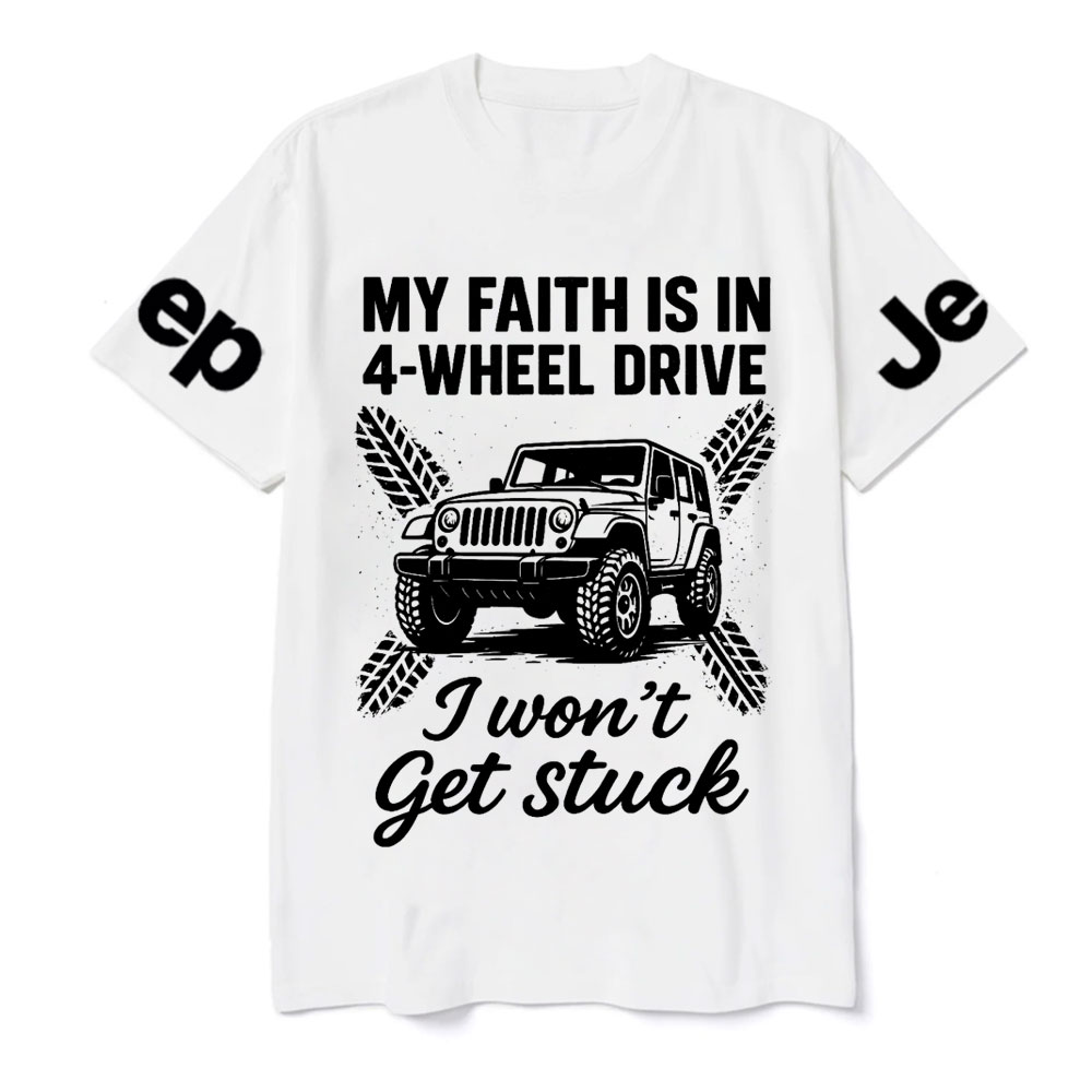 My Faith Is in 4-Wheel Drive Jp I Won’t Get Stuck Jp T-Shirt