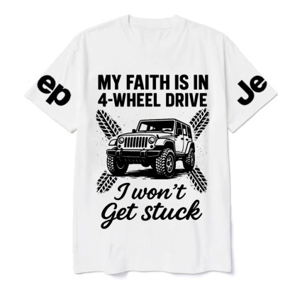 My Faith Is in 4-Wheel Drive Jp I Won’t Get Stuck Jp T-Shirt