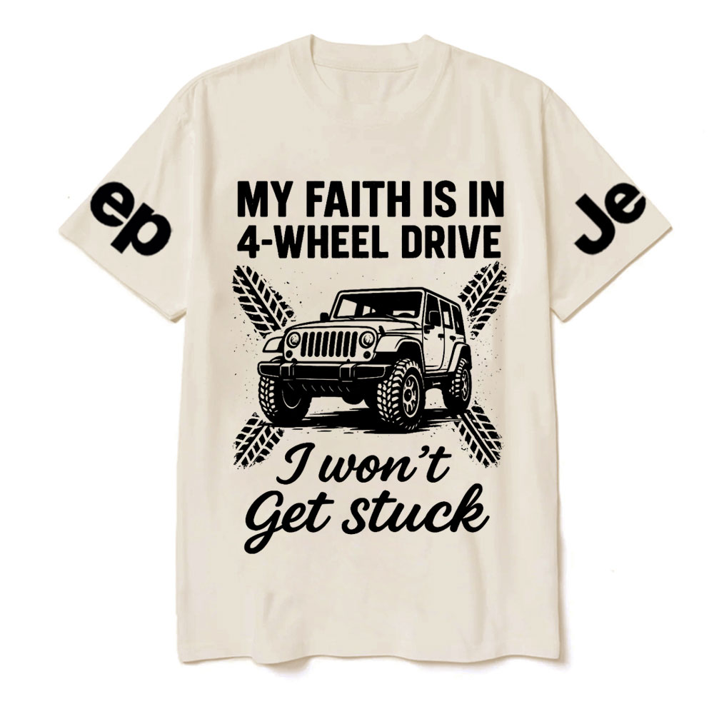 My Faith Is in 4-Wheel Drive Jp I Won’t Get Stuck Jp T-Shirt