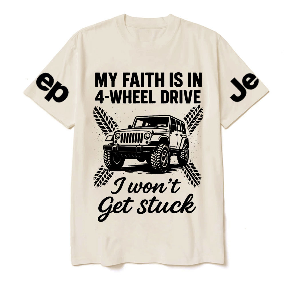 My Faith Is in 4-Wheel Drive Jp I Won’t Get Stuck Jp T-Shirt