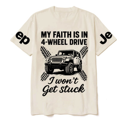 My Faith Is in 4-Wheel Drive Jp I Won’t Get Stuck Jp T-Shirt