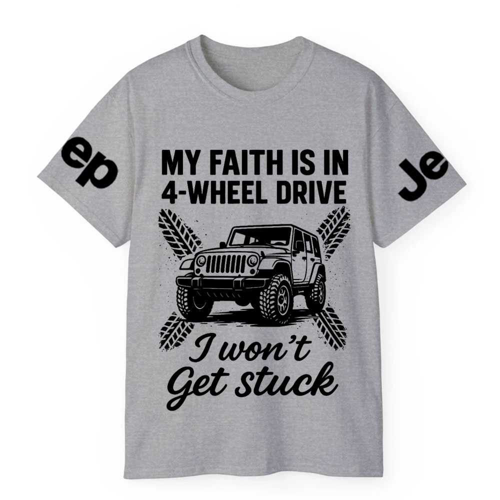 My Faith Is in 4-Wheel Drive Jp I Won’t Get Stuck Jp T-Shirt