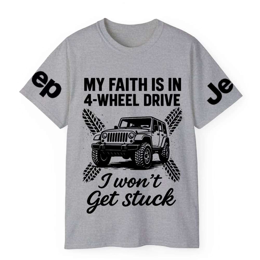 My Faith Is in 4-Wheel Drive Jp I Won’t Get Stuck Jp T-Shirt