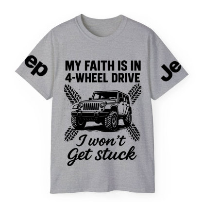 My Faith Is in 4-Wheel Drive Jp I Won’t Get Stuck Jp T-Shirt