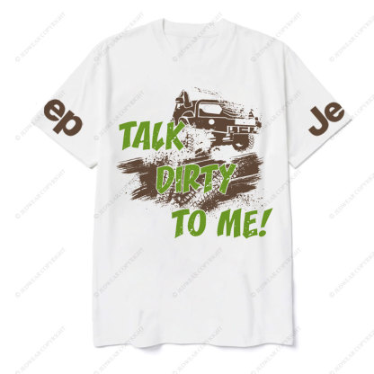 Talk Dirty To Me Off Road Mudding Funny Jp T-Shirt