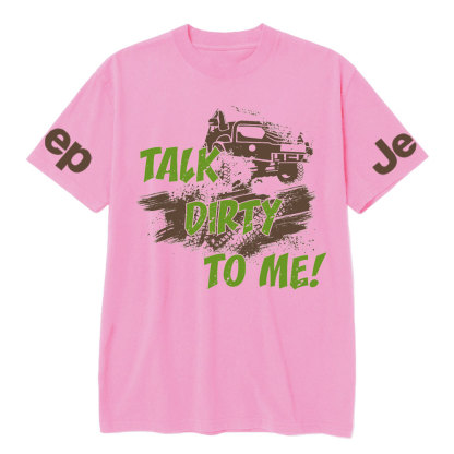 Talk Dirty To Me Off Road Mudding Funny Jp T-Shirt