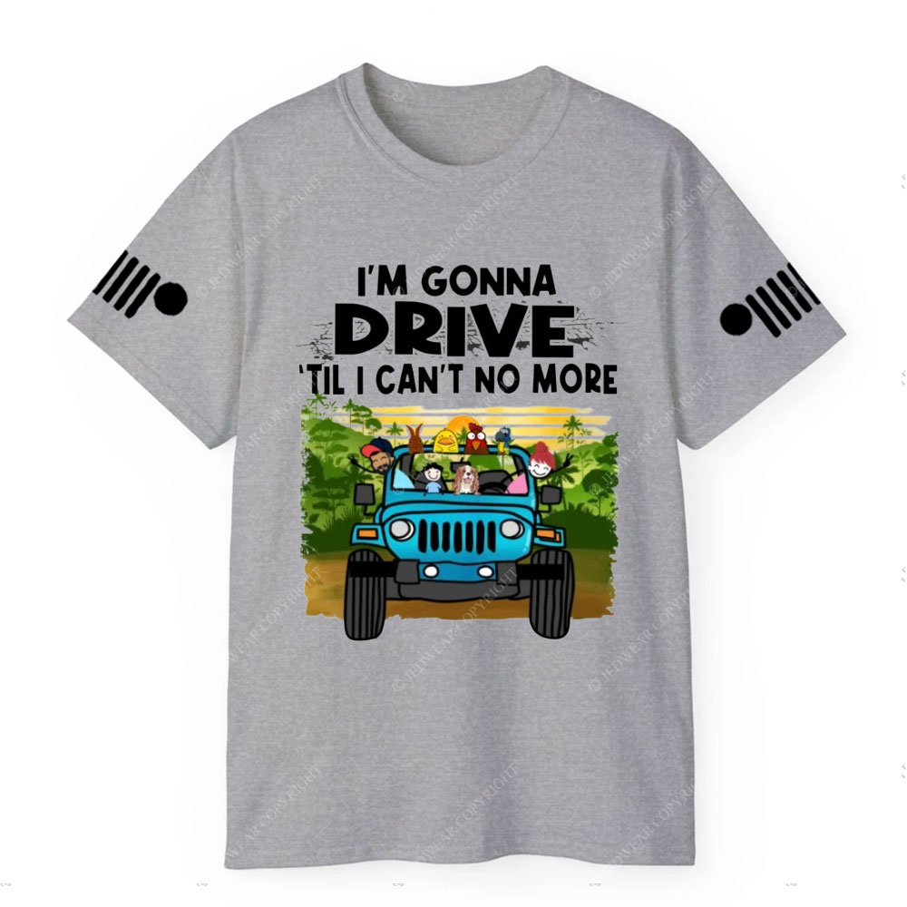Jk I'm Gonna Drive Till I Can't No More Jp Wrangler T-Shirt