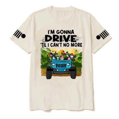 Jk I'm Gonna Drive Till I Can't No More Jp Wrangler T-Shirt