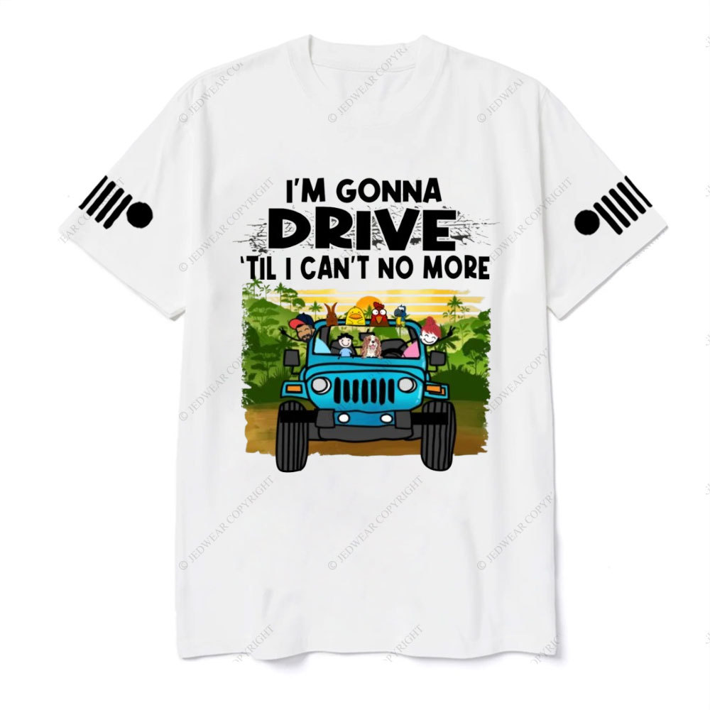 Jk I'm Gonna Drive Till I Can't No More Jp Wrangler T-Shirt