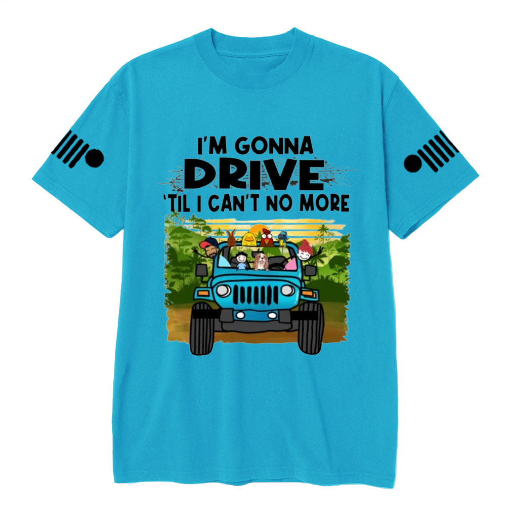Jk I'm Gonna Drive Till I Can't No More Jp Wrangler T-Shirt