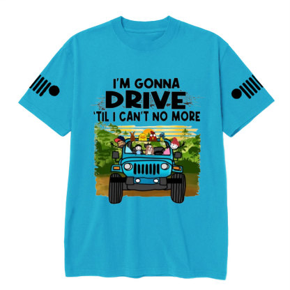 Jk I'm Gonna Drive Till I Can't No More Jp Wrangler T-Shirt