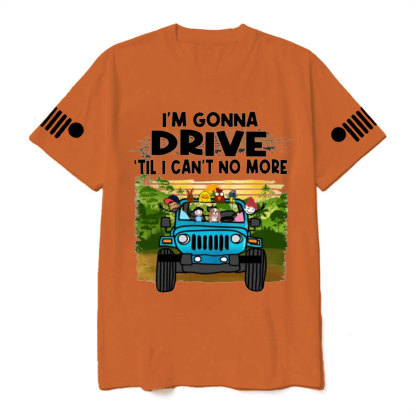 Jk I'm Gonna Drive Till I Can't No More Jp Wrangler T-Shirt