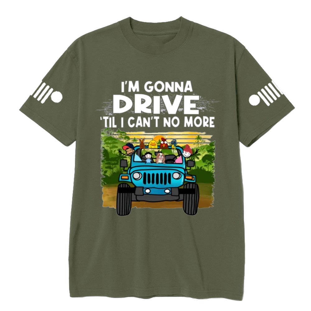 Jk I'm Gonna Drive Till I Can't No More Jp Wrangler T-Shirt
