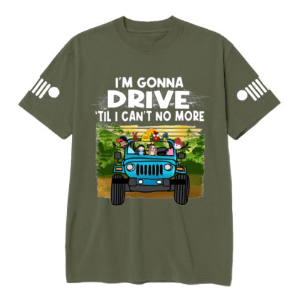 Jk I'm Gonna Drive Till I Can't No More Jp Wrangler T-Shirt