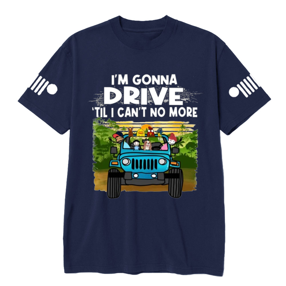 Jk I'm Gonna Drive Till I Can't No More Jp Wrangler T-Shirt