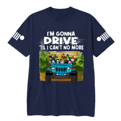 Jk I'm Gonna Drive Till I Can't No More Jp Wrangler T-Shirt