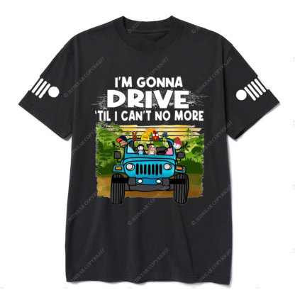 Jk I'm Gonna Drive Till I Can't No More Jp Wrangler T-Shirt