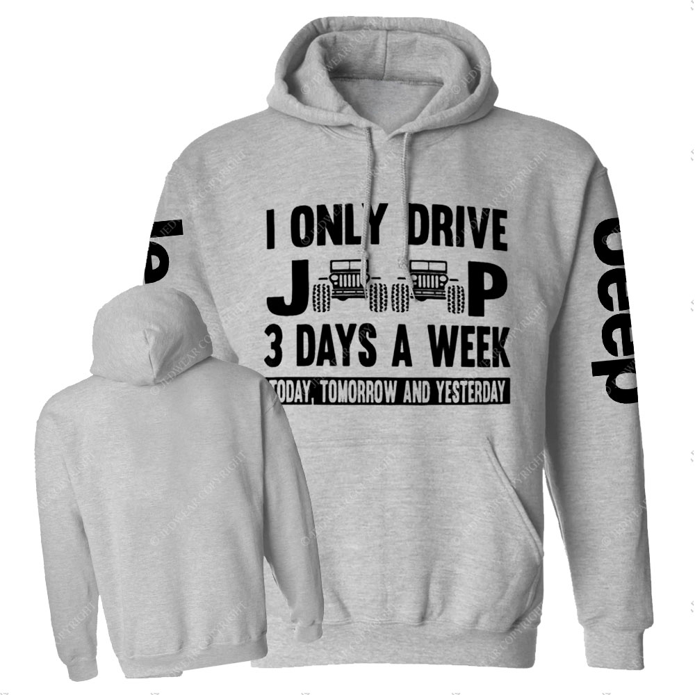 I Only Drive Jp 3 Days a Week: Today, Tomorrow and Yesterday Funny Casual Hoodie