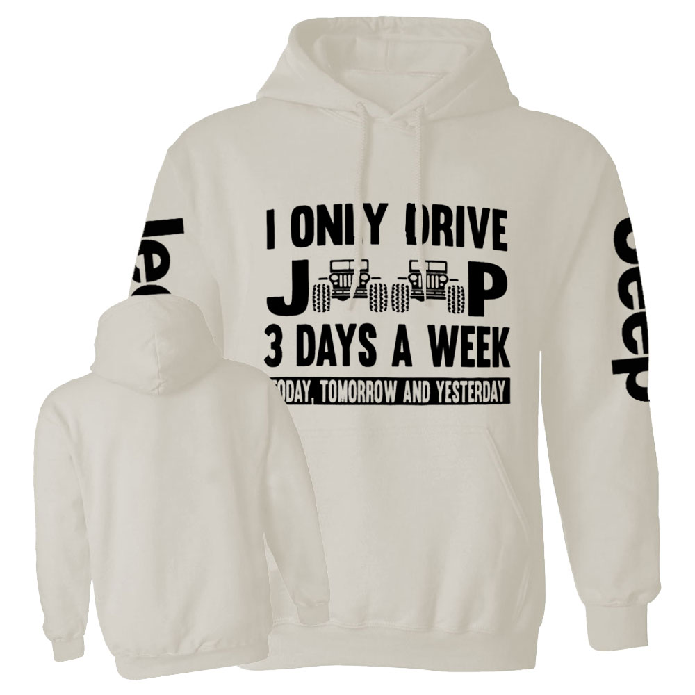 I Only Drive Jp 3 Days a Week: Today, Tomorrow and Yesterday Funny Casual Hoodie
