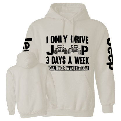 I Only Drive Jp 3 Days a Week: Today, Tomorrow and Yesterday Funny Casual Hoodie