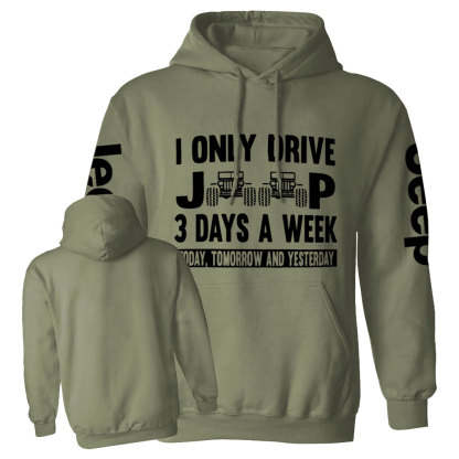 I Only Drive Jp 3 Days a Week: Today, Tomorrow and Yesterday Funny Casual Hoodie