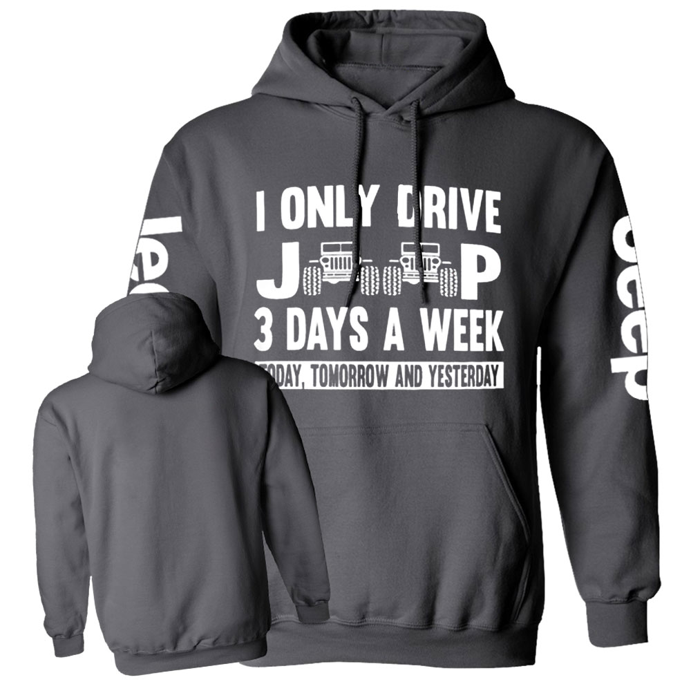 I Only Drive Jp 3 Days a Week: Today, Tomorrow and Yesterday Funny Casual Hoodie