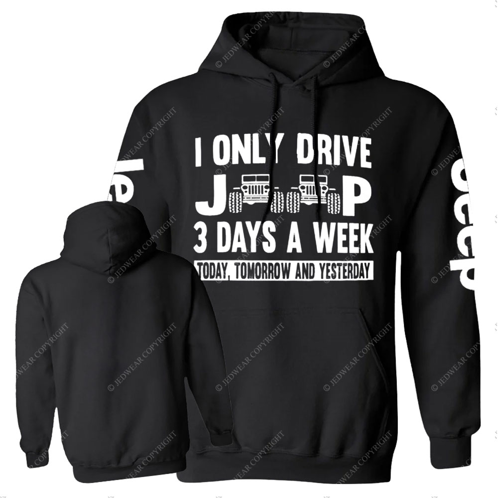 I Only Drive Jp 3 Days a Week: Today, Tomorrow and Yesterday Funny Casual Hoodie