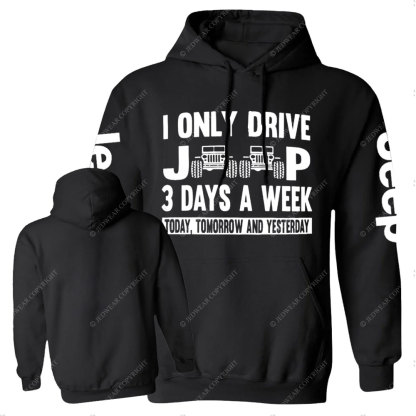 I Only Drive Jp 3 Days a Week: Today, Tomorrow and Yesterday Funny Casual Hoodie