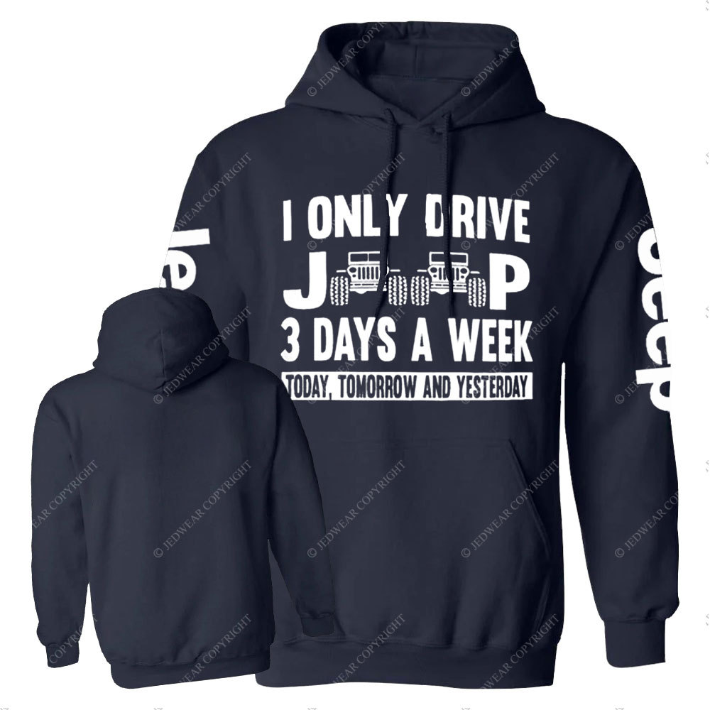 I Only Drive Jp 3 Days a Week: Today, Tomorrow and Yesterday Funny Casual Hoodie