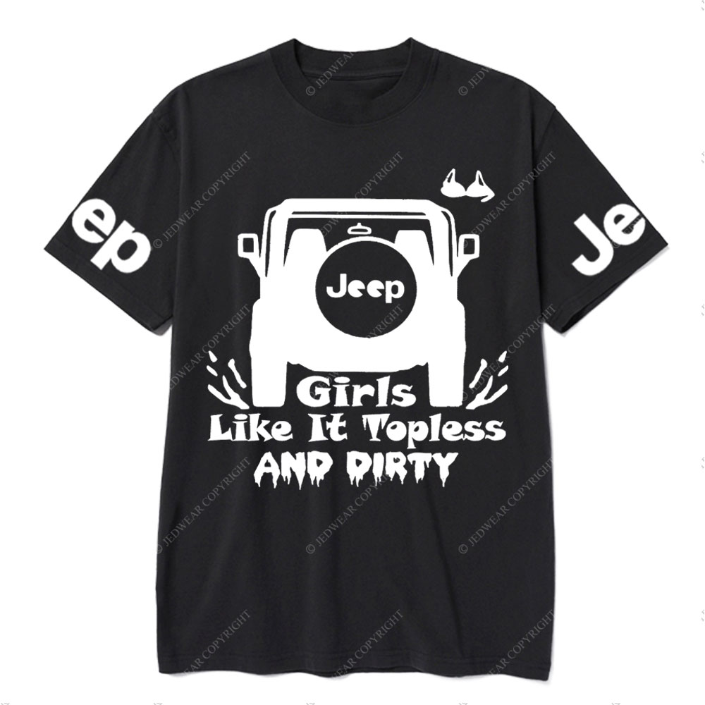 Jp Girls Like It Topless and Dirty T-Shirt
